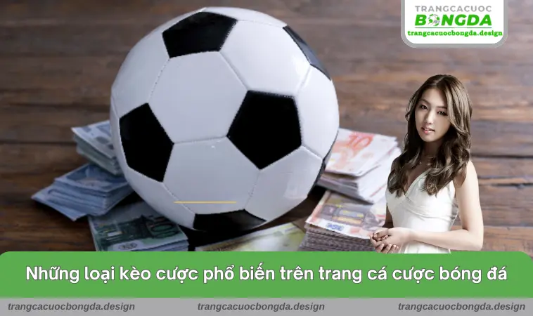 Những loại kèo cược phổ biến trên trang cá cược bóng đá